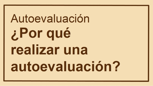 Por qué realizar una autoevaluación